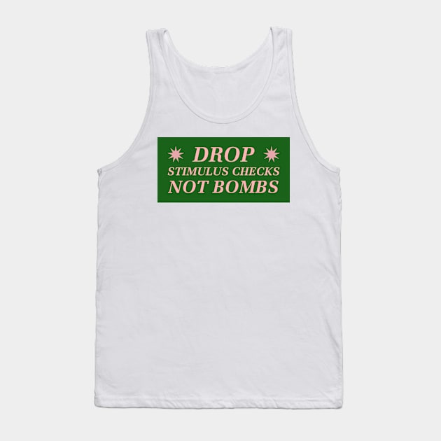 Drop Stimulus Checks, Not Bombs Tank Top by Football from the Left